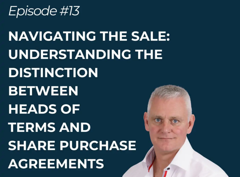 Navigating The Sale: Understanding the distinction between heads of terms and share purchase agreements
