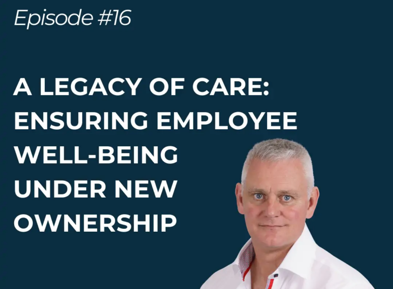 A Legacy of Care: Ensuring employee well-being under new ownership