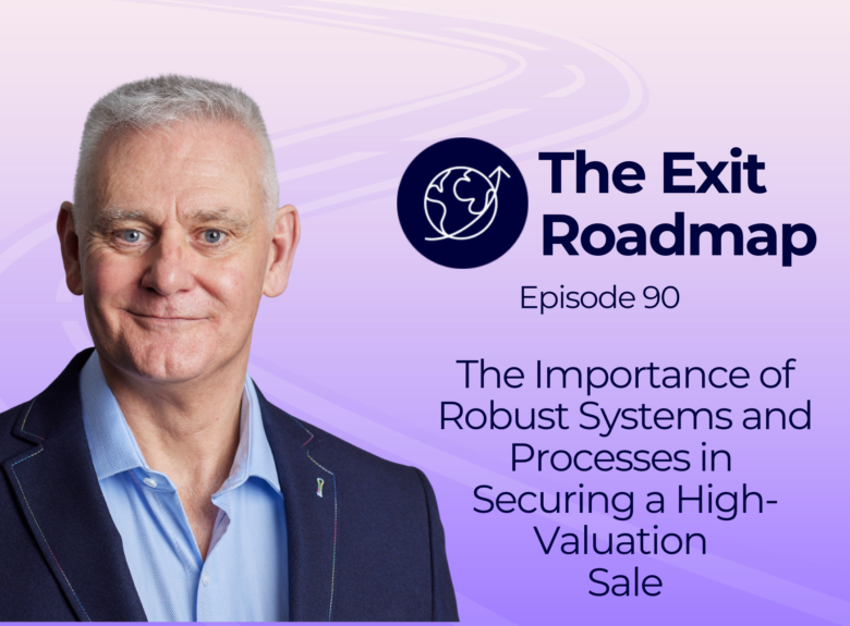 The importance of robust systems and processes in securing a high-valuation sale