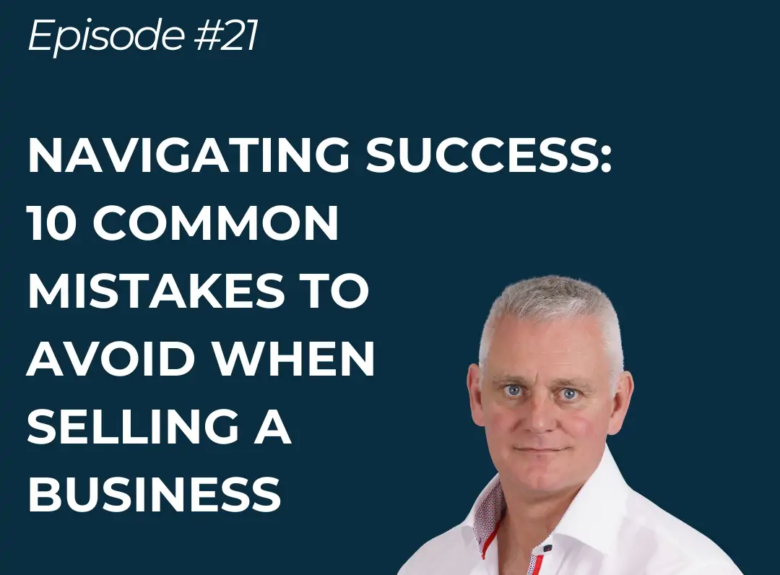 Navigating Success: 10 common mistakes to avoid when selling a business