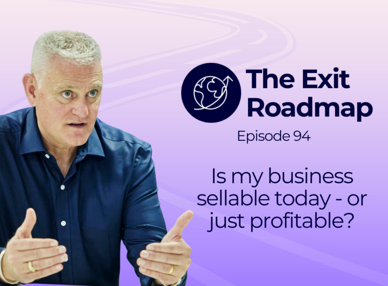 Is my business sellable today – or just profitable?