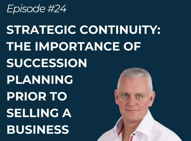 Strategic Continuity: The importance of succession planning prior to selling a business