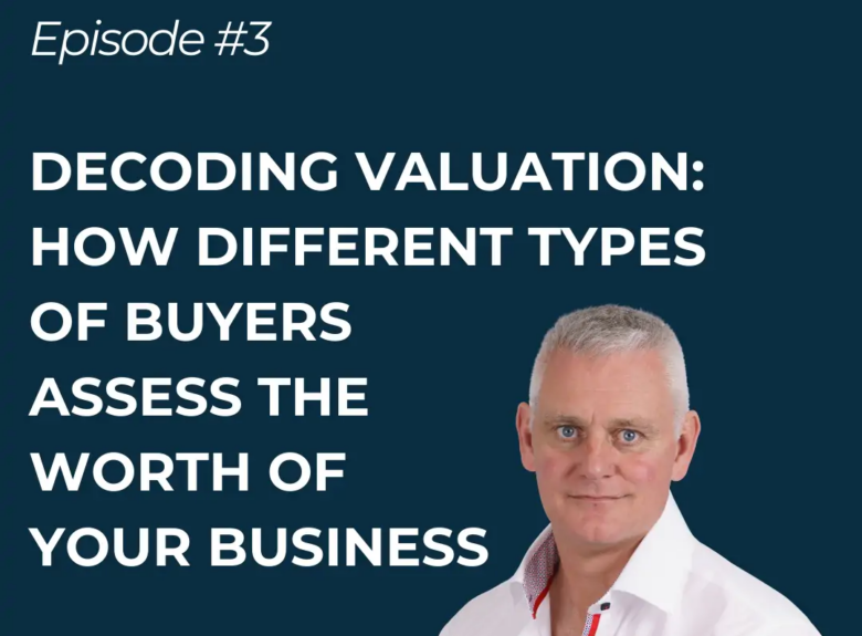 Decoding Valuation: How different types of buyers assess the worth of your business