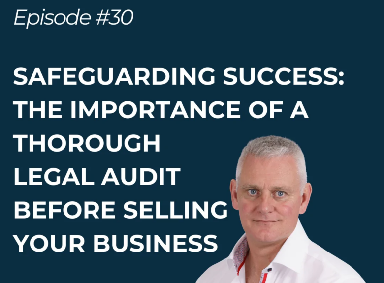 Safeguarding Success: The importance of a thorough legal audit before selling your business