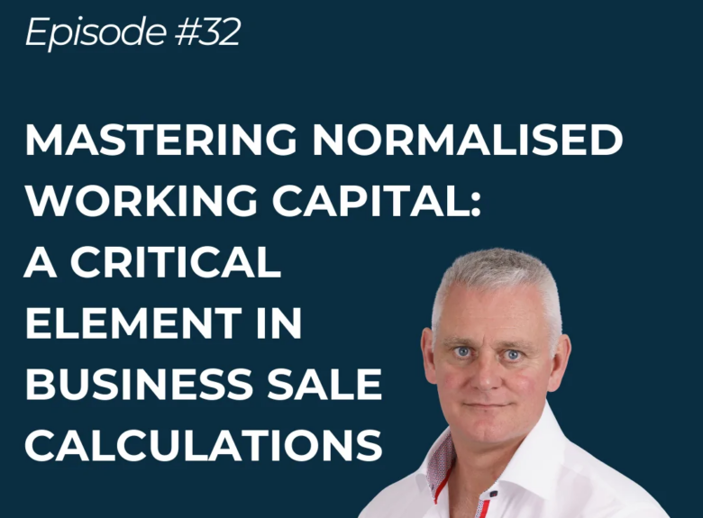 Mastering Normalised Working Capital: A critical element in business sale calculations
