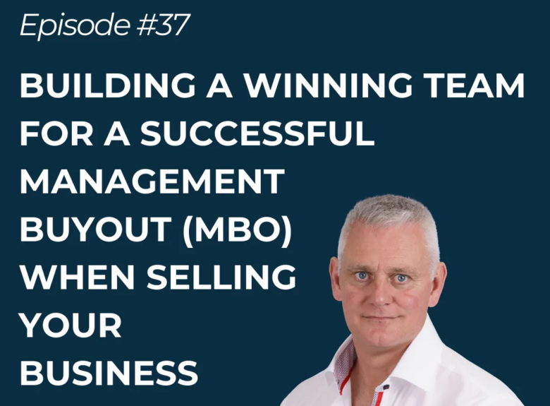 Building a Winning Team for a Successful Management Buyout (MBO) When Selling your Business