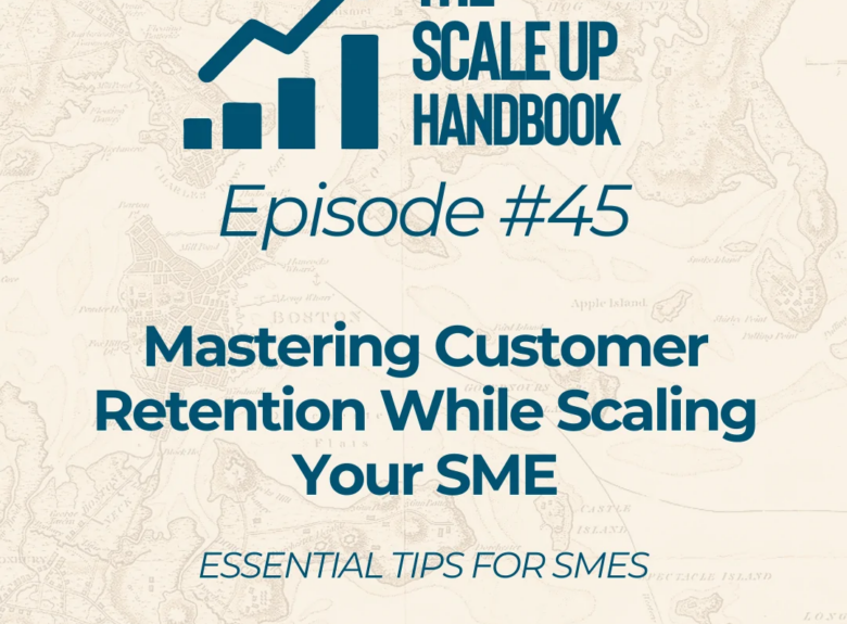 Mastering Customer Retention While Scaling Your SME