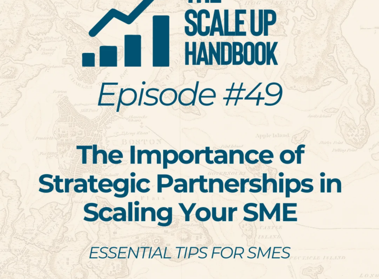 The Importance of Strategic Partnerships in Scaling Your SME
