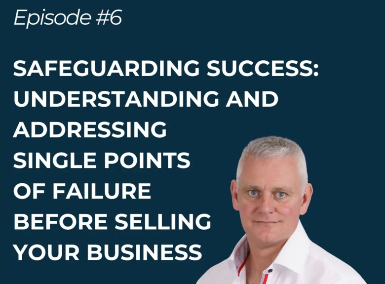Safeguarding Success: Understanding and addressing single points of failure before selling your business