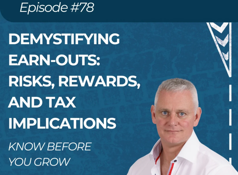 Demystifying Earn-Outs: Risks, Rewards, and Tax Implications