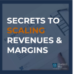 Secrets to scaling revenues & margins blog
