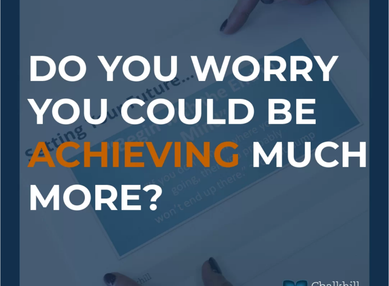 Do You Worry That You Could Be Achieving Much More?