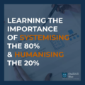 Importance of systemising the 80% and humanising the 20% blog