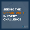 Seeing the opportunity in every challenge blog
