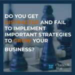 Do you get distracted and fail to implement important strategies blog