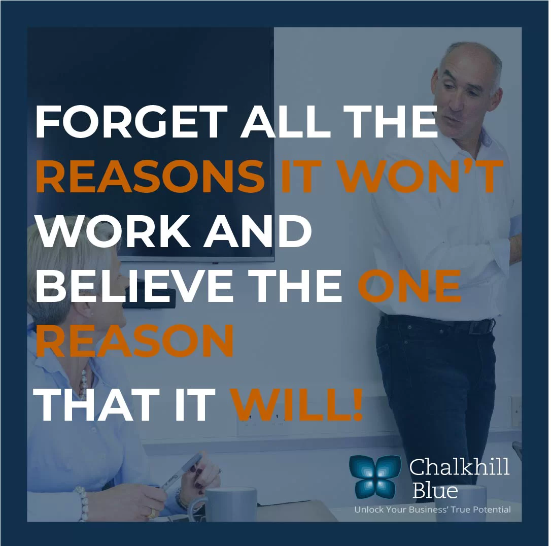 Forget All The Reasons It Won’t Work And Believe The One Reason That It ...