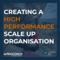 Creating a high performance scale up organisation blog