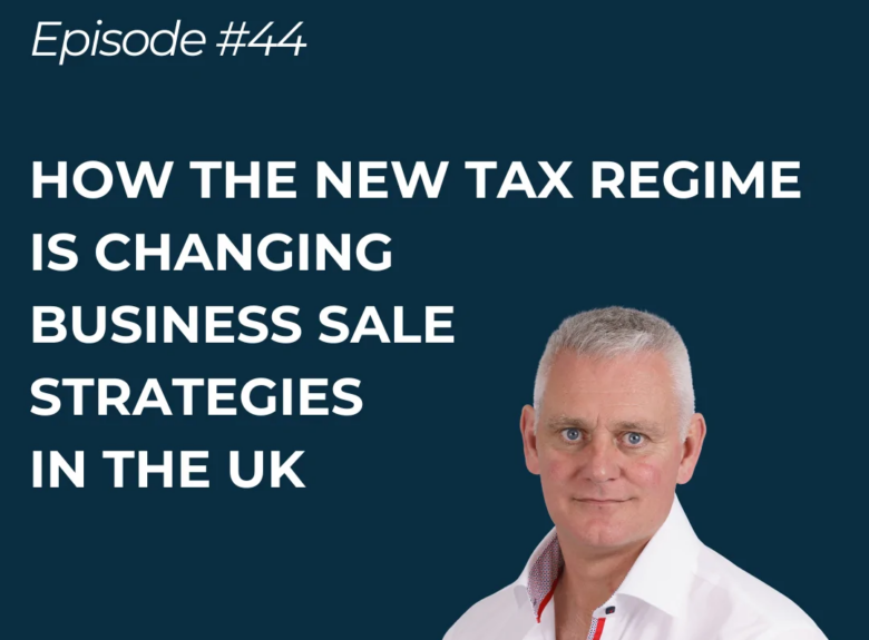 How the New Tax Regime Is Changing Business Sale Strategies in the UK