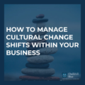 Manage cultural change blog|Culture in Business