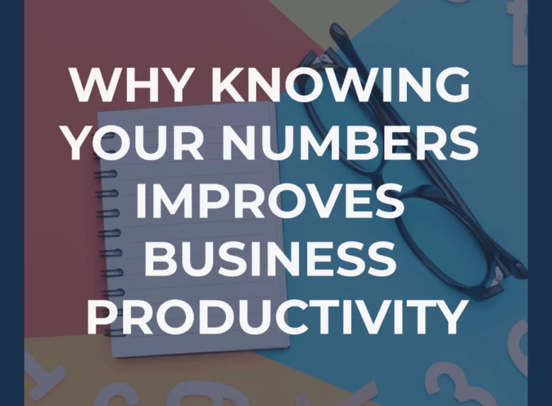 Why knowing your numbers improves business productivity