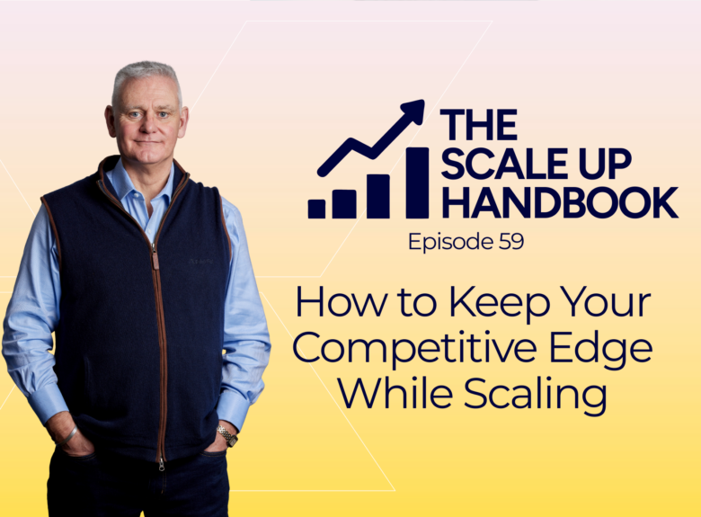 How to keep your competitive edge while scaling