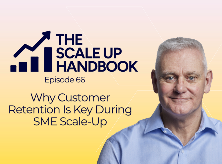 Why Customer Retention Is Key During SME Scale-Up