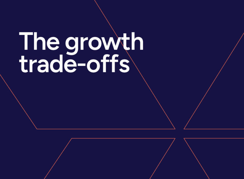 Whitepaper: The Growth Trade-Offs