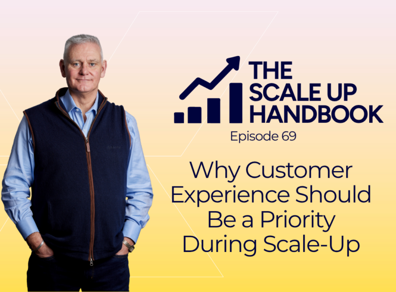 Why Customer Experience Should Be a Priority During Scale-Up