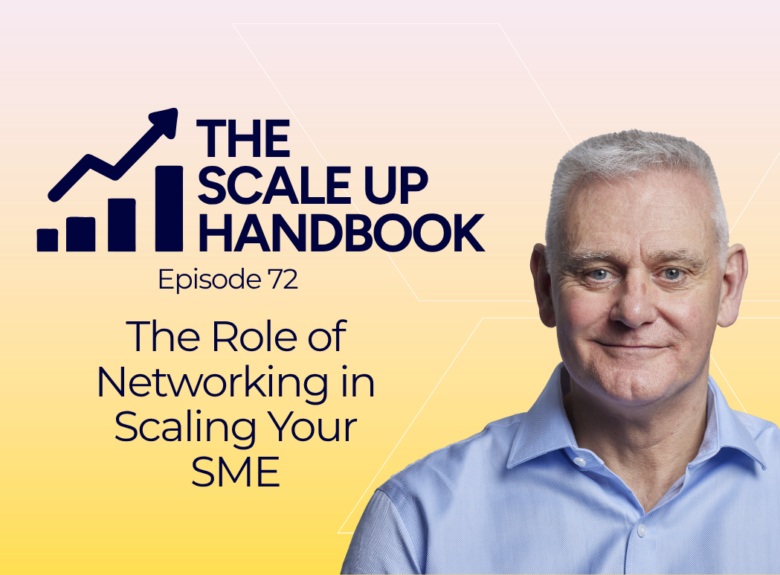 The Role of Networking in Scaling Your SME