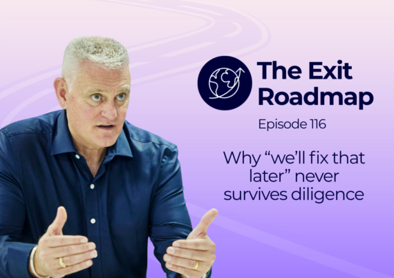 Why “we’ll fix that later” never survives diligence