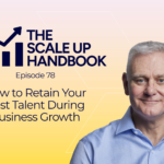 The Scale Up Handbook: retaining talent during business growth
