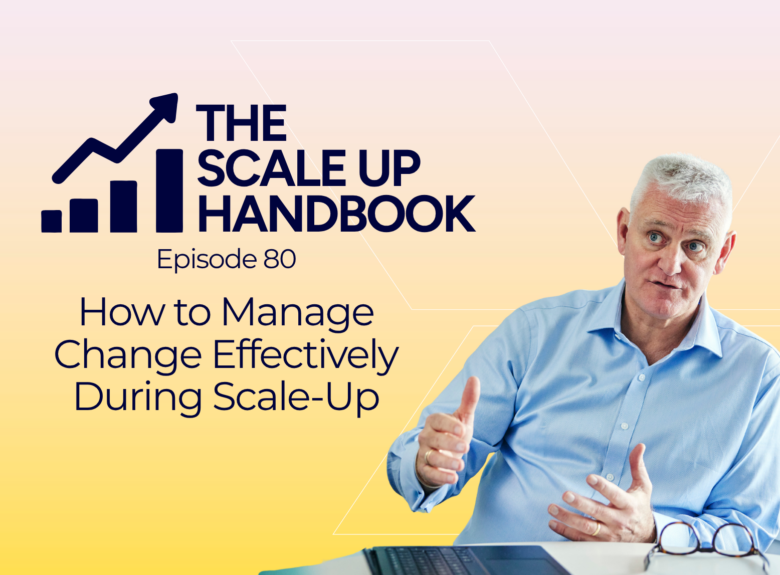 How to Manage Change Effectively During Scale-Up